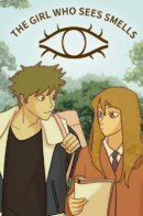 The Girl Who Sees Smells / Девушка, которая видит запахи.