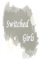 Exchanged Girls / Перепутанные девушки