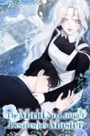 The Maid No Longer Desires her Master / Горничная больше не хочет его видеть