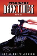 Star Wars: Dark Times - Out of the Wilderness / Звездные войны: Темные времена - Из неведомых земель