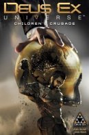 Deus Ex Universe: Children's Crusade / Deus Ex Universe: Children's Crusade